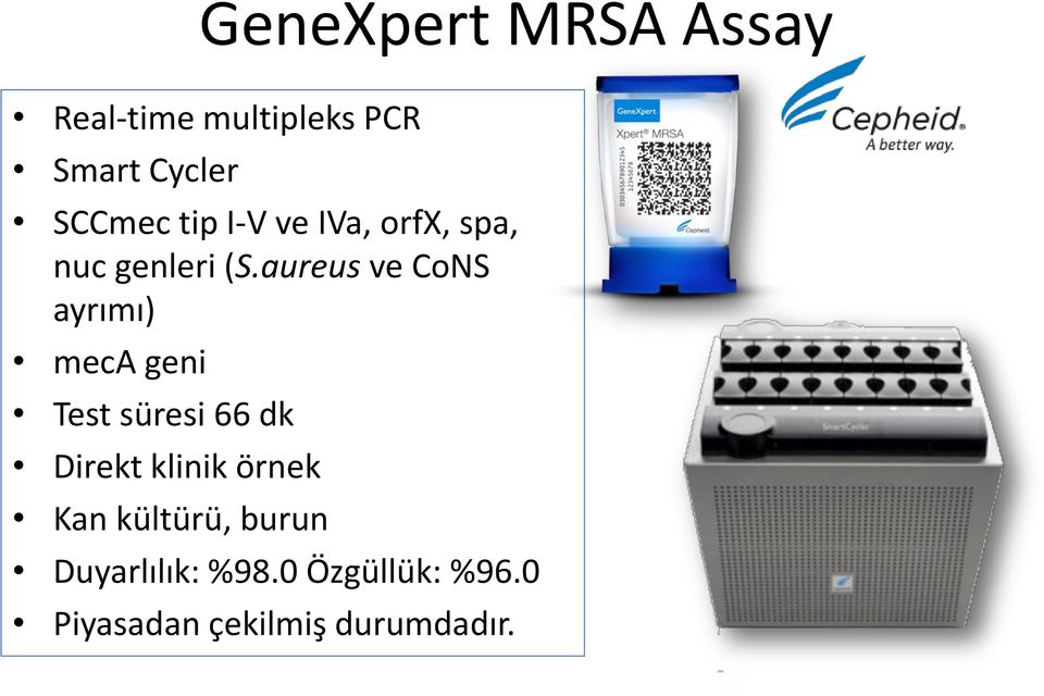 aureus ve CoNS ayrımı) meca geni Test süresi 66 dk Direkt klinik