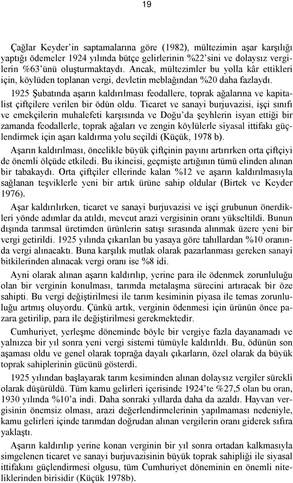 1925 Şubatında aşarın kaldırılması feodallere, toprak ağalarına ve kapitalist çiftçilere verilen bir ödün oldu.