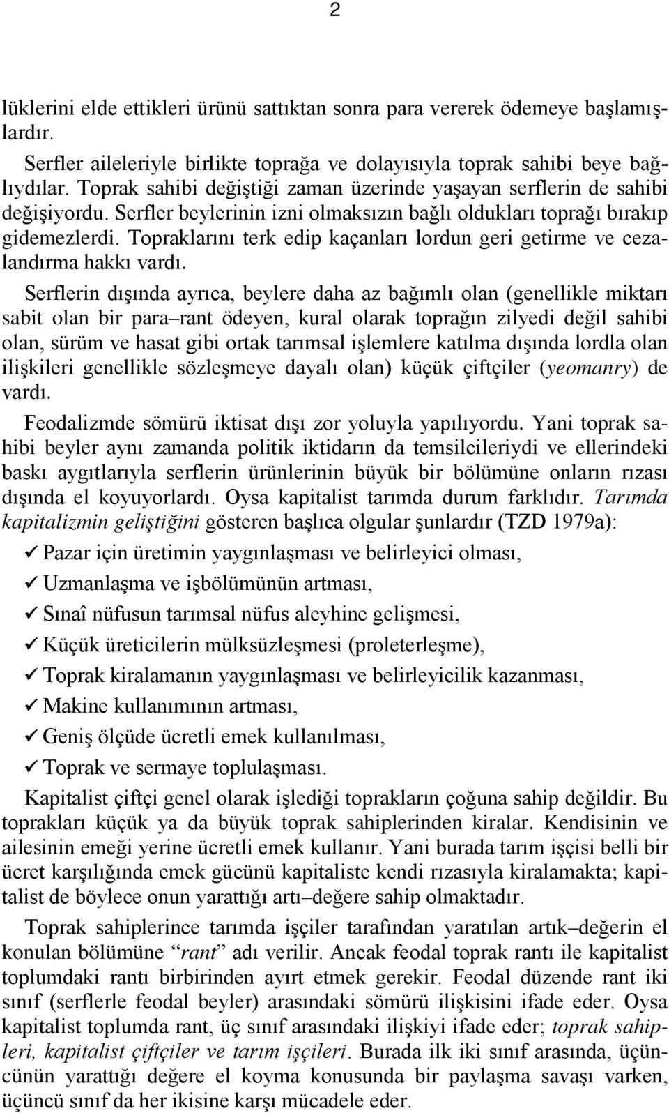 Topraklarını terk edip kaçanları lordun geri getirme ve cezalandırma hakkı vardı.