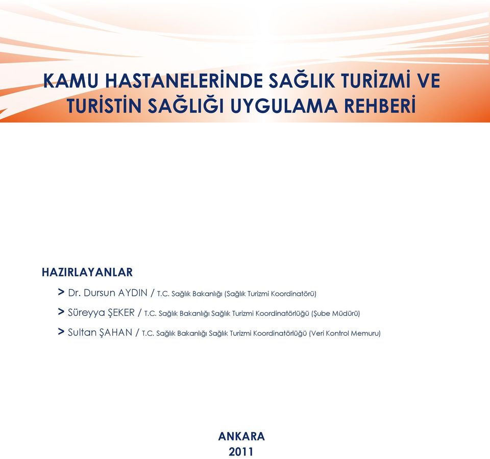 Sağlık Bakanlığı (Sağlık Turizmi Koordinatörü) > Süreyya ŞEKER / T.C.