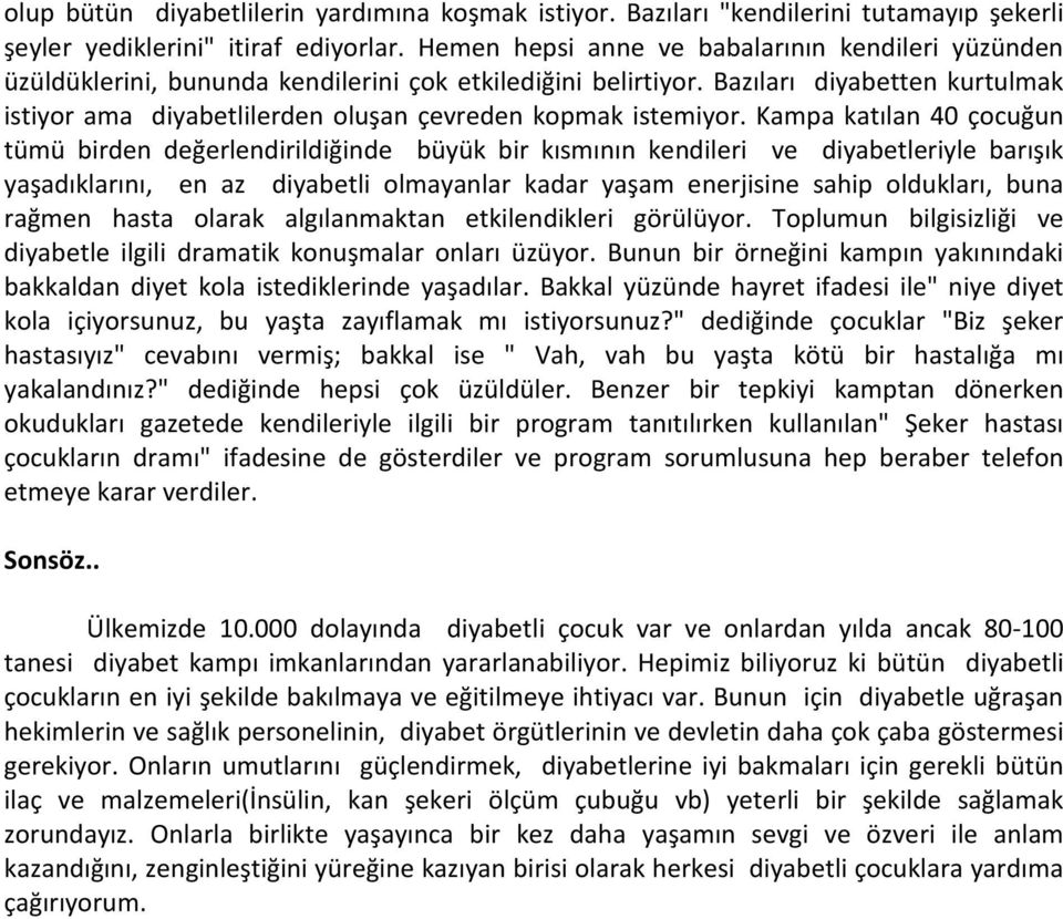 Bazıları diyabetten kurtulmak istiyor ama diyabetlilerden oluşan çevreden kopmak istemiyor.