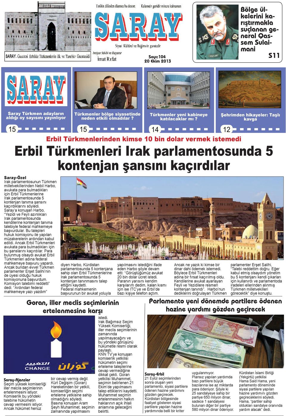 14 Şehrimden hikayeler: Taşlı kavga 12 Erbil Türkmenlerinden kimse 10 bin dolar vermek istemedi Erbil Türkmenleri Irak parlamentosunda 5 kontenjan şansını kaçırdılar Saray-Özel Irak parlamentosunun