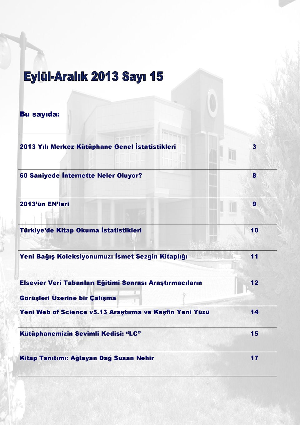 Kitaplığı 11 Elsevier Veri Tabanları Eğitimi Sonrası Araştırmacıların 12 Görüşleri Üzerine bir Çalışma Yeni