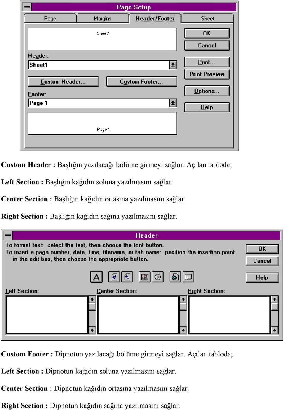 Center Section : Başlığın kağıdın ortasına yazılmasını sağlar. Right Section : Başlığın kağıdın sağına yazılmasını sağlar.