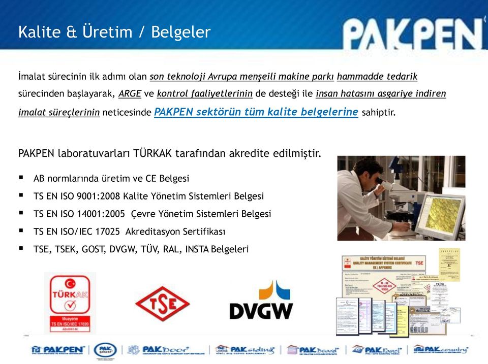 PAKPEN laboratuvarları TÜRKAK tarafından akredite edilmiştir.