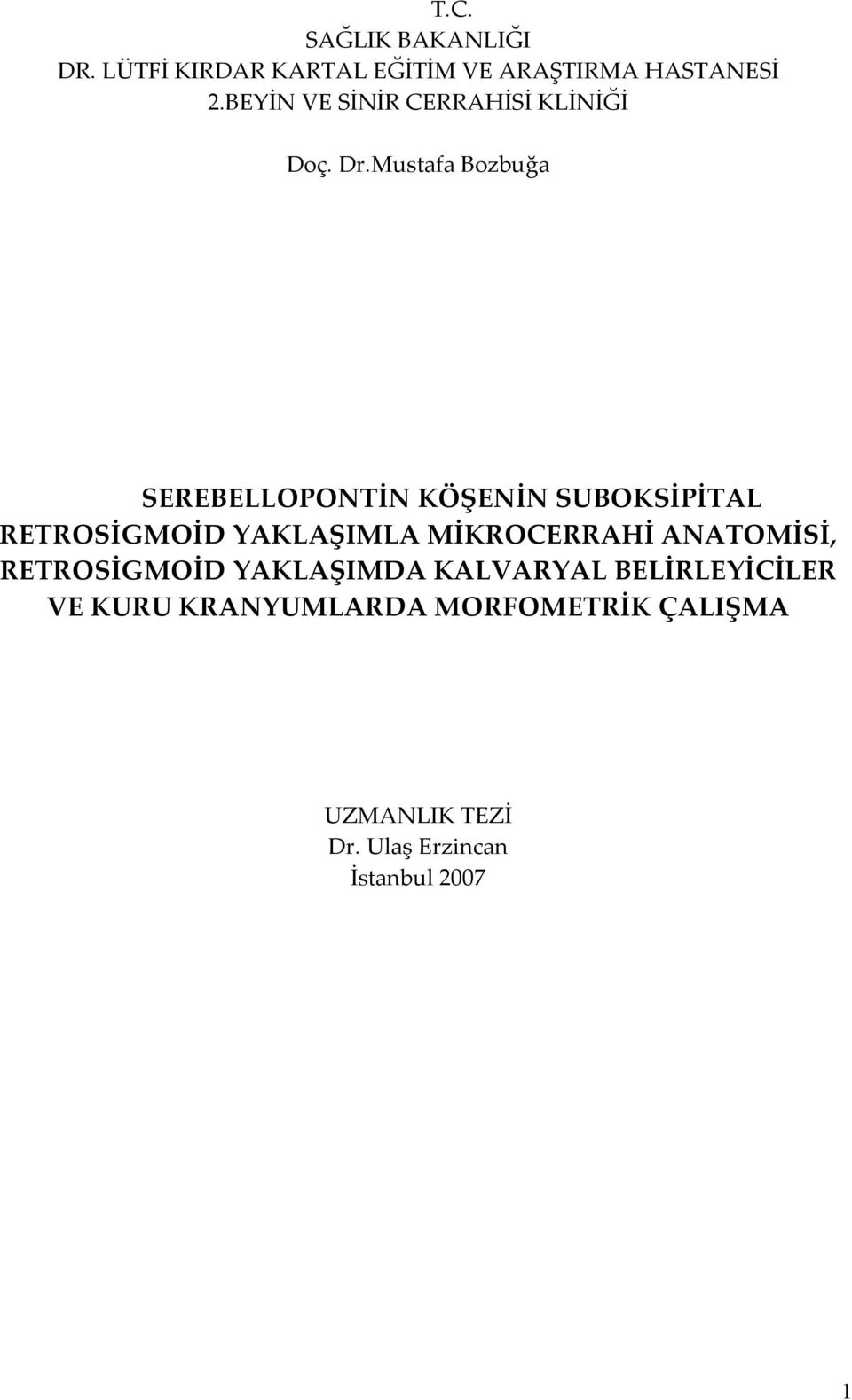 Mustafa Bozbuğa SEREBELLOPONTİN KÖŞENİN SUBOKSİPİTAL RETROSİGMOİD YAKLAŞIMLA MİKROCERRAHİ