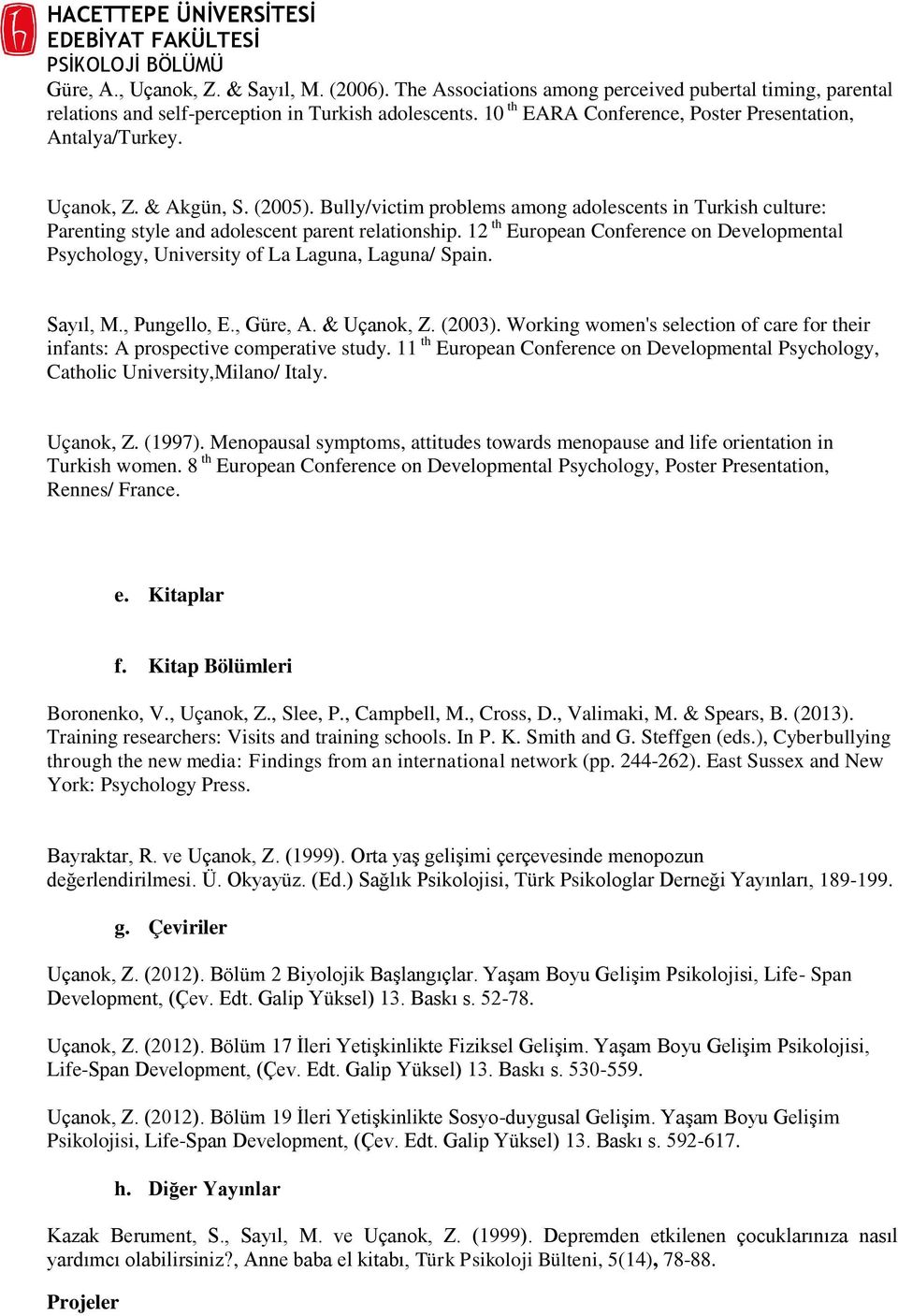 Bully/victim problems among adolescents in Turkish culture: Parenting style and adolescent parent relationship.