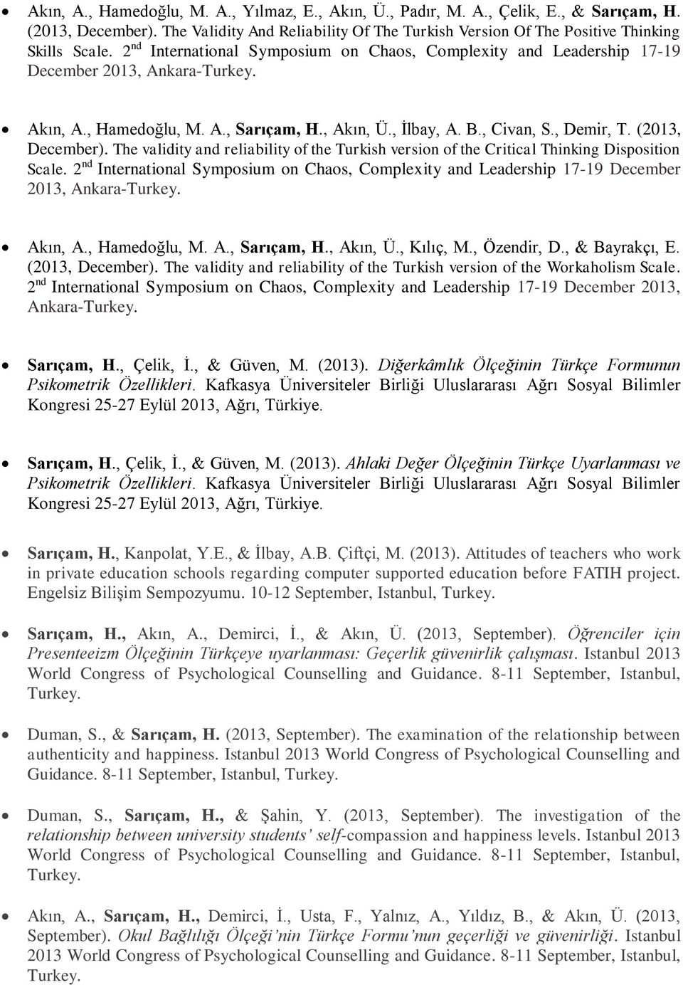 (2013, December). The validity and reliability of the Turkish version of the Critical Thinking Disposition Scale.