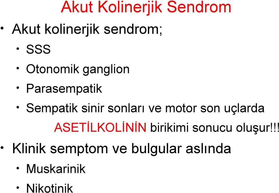 ve motor son uçlarda ASETİLKOLİNİN birikimi sonucu