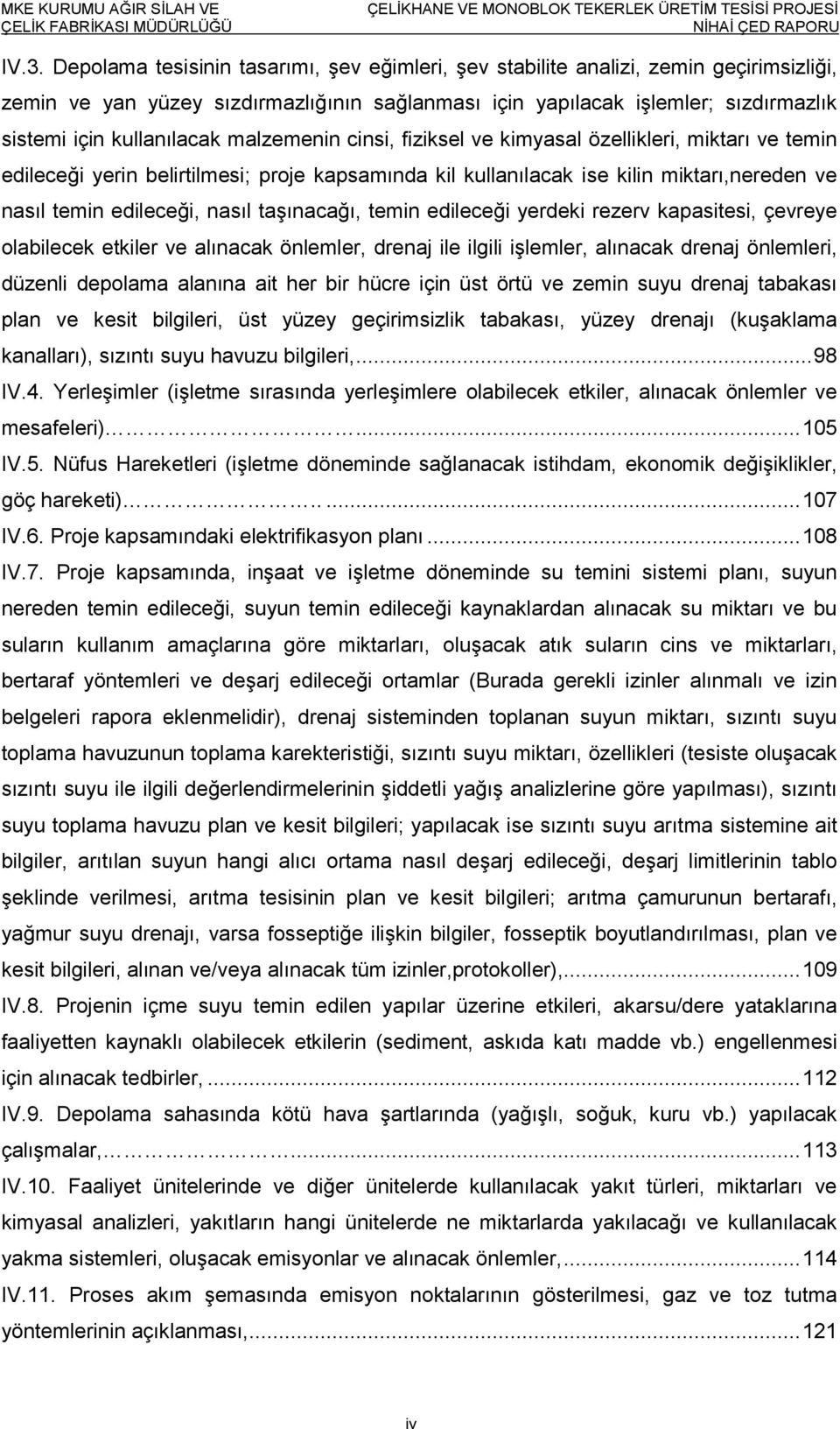 nasıl taşınacağı, temin edileceği yerdeki rezerv kapasitesi, çevreye olabilecek etkiler ve alınacak önlemler, drenaj ile ilgili işlemler, alınacak drenaj önlemleri, düzenli depolama alanına ait her