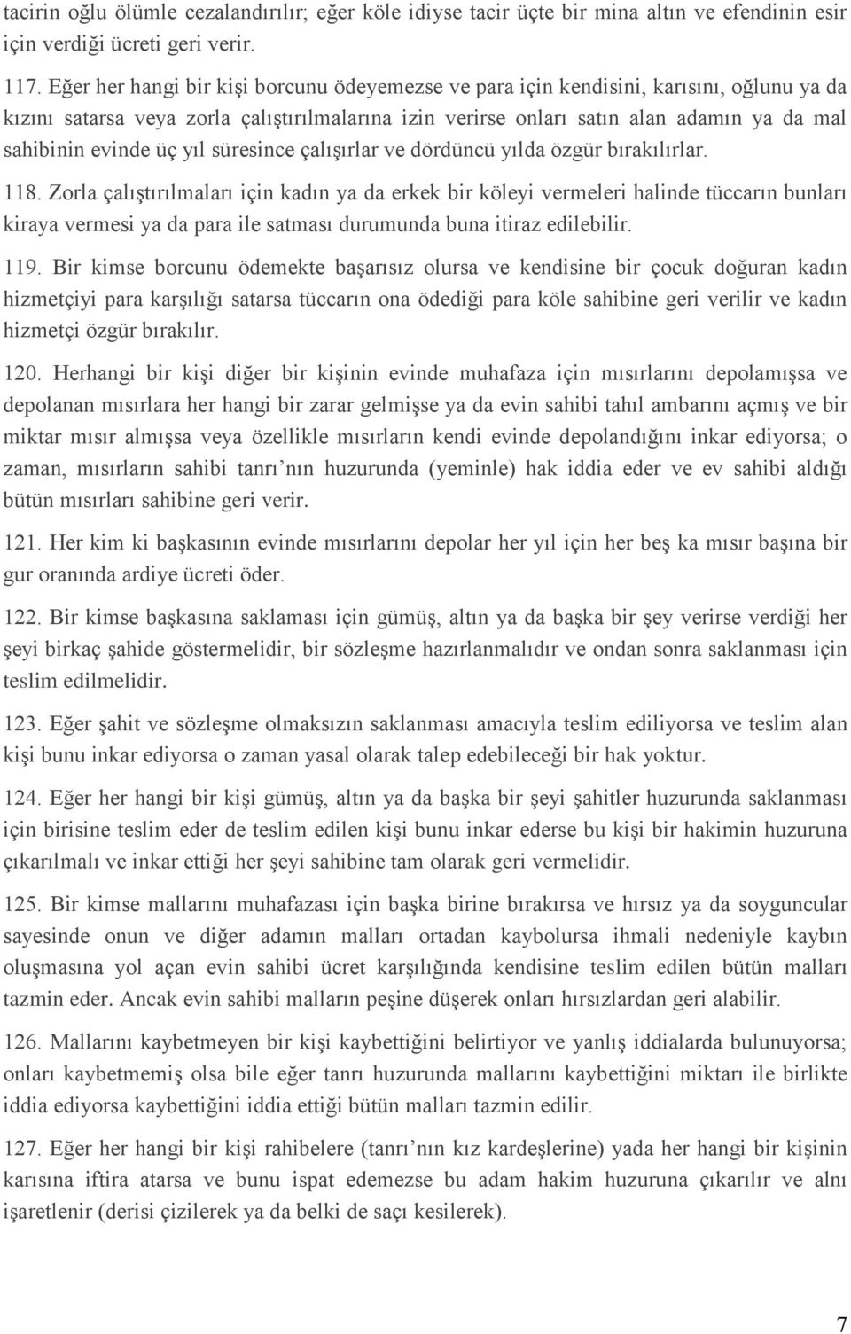 üç yıl süresince çalışırlar ve dördüncü yılda özgür bırakılırlar. 118.