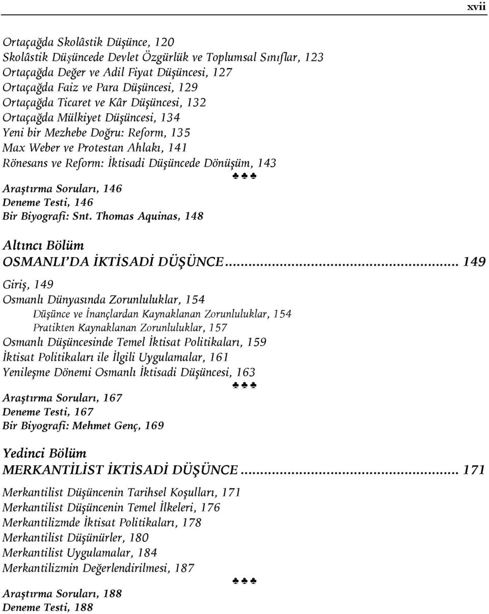 Soruları, 146 Deneme Testi, 146 Bir Biyografi: Snt. Thomas Aquinas, 148 Altıncı Bölüm OSMANLI DA İKTİSADİ DÜŞÜNCE.