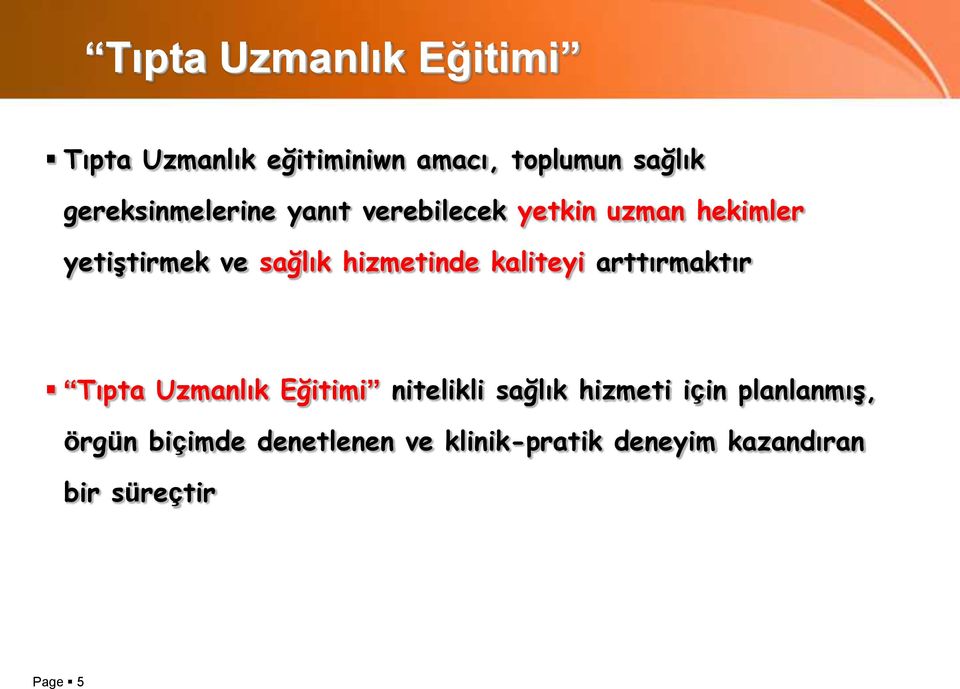 hizmetinde kaliteyi arttırmaktır Tıpta Uzmanlık Eğitimi nitelikli sağlık hizmeti