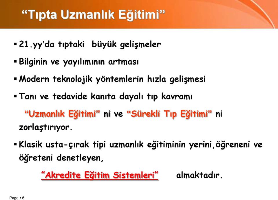 yöntemlerin hızla gelişmesi Tanı ve tedavide kanıta dayalı tıp kavramı Uzmanlık Eğitimi ni