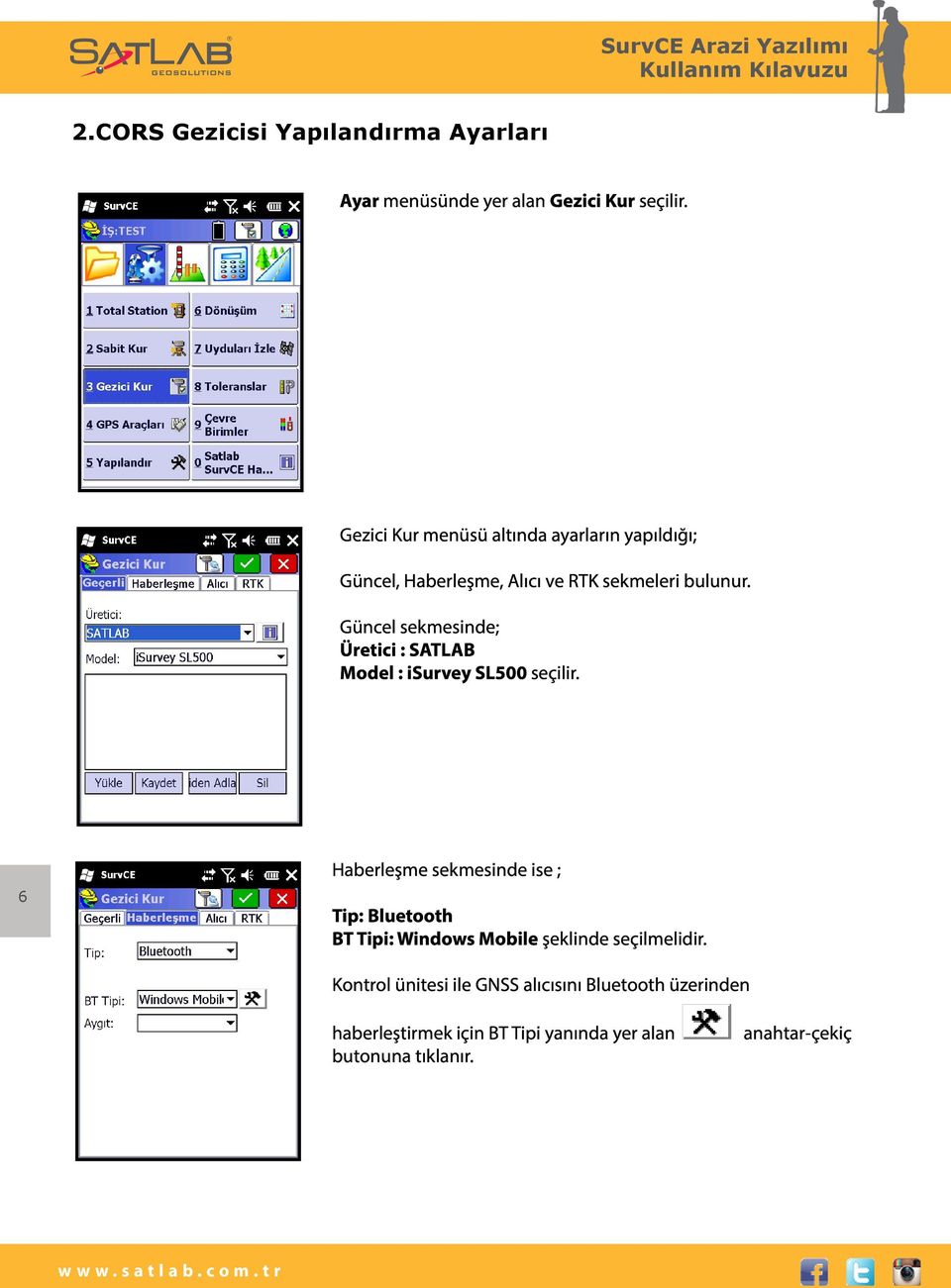 Güncel sekmesinde; Üretici : SATLAB Model : isurvey SL500 seçilir.