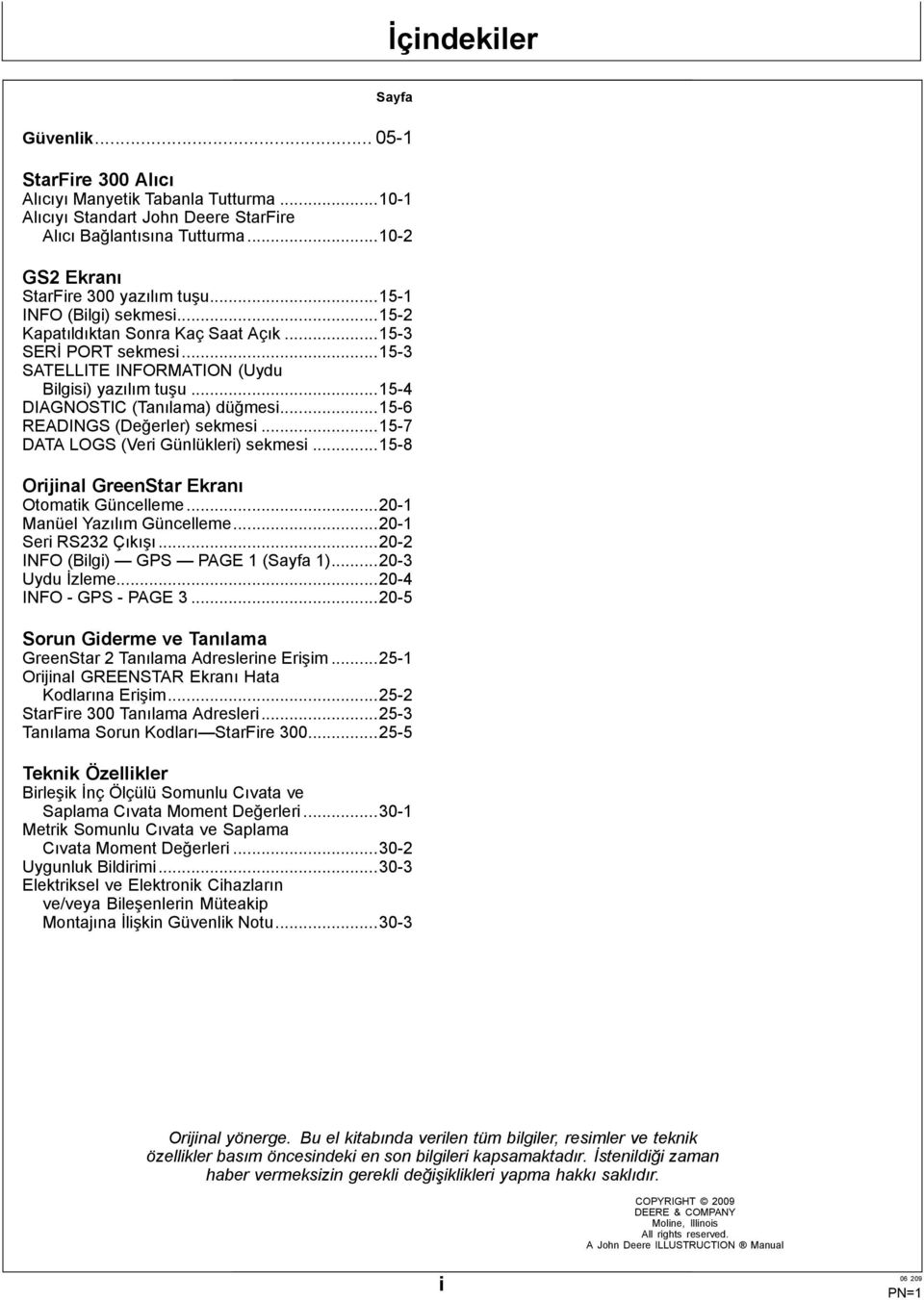 ..15 4 DIAGNOSTIC (Tanılama) düğmesi...15 6 READINGS (Değerler) sekmesi...15 7 DATA LOGS (Veri Günlükleri) sekmesi...15 8 Orijinal GreenStar Ekranı Otomatik Güncelleme...20 1 Manüel Yazılım Güncelleme.