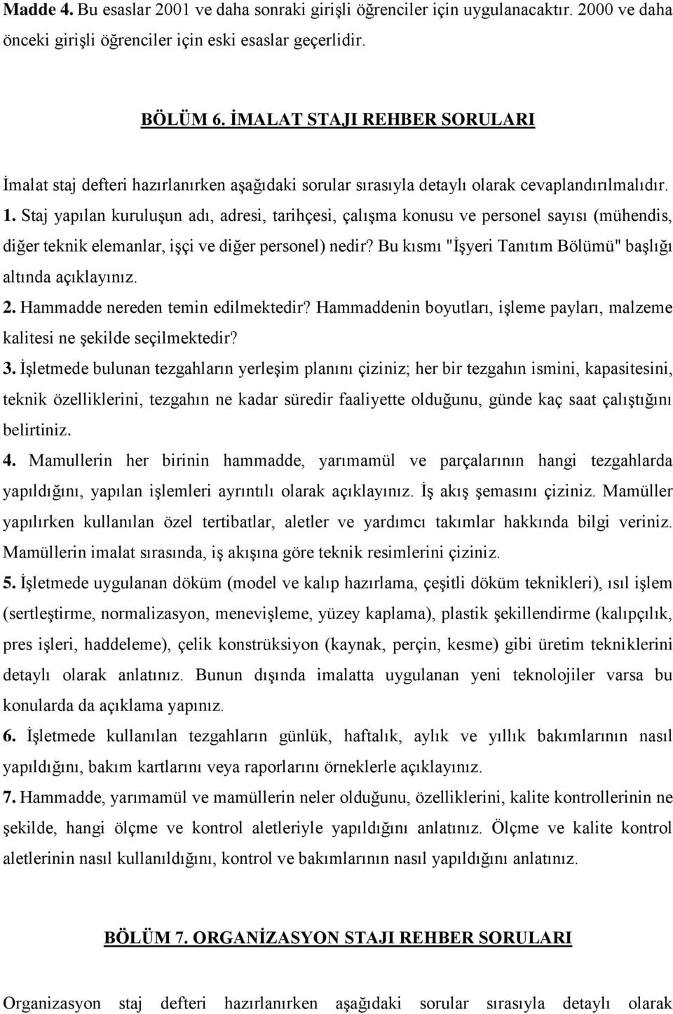 Staj yapılan kuruluşun adı, adresi, tarihçesi, çalışma konusu ve personel sayısı (mühendis, diğer teknik elemanlar, işçi ve diğer personel) nedir?