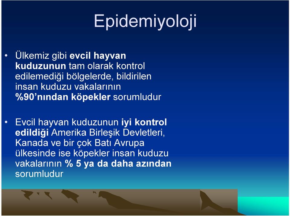 hayvan kuduzunun iyi kontrol edildiği Amerika Birleşik Devletleri, Kanada ve bir çok