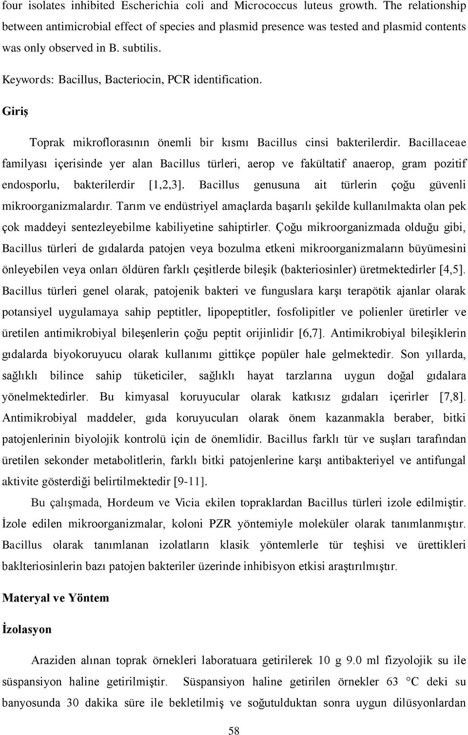 Giriş Toprak mikroflorasının önemli bir kısmı Bacillus cinsi bakterilerdir.