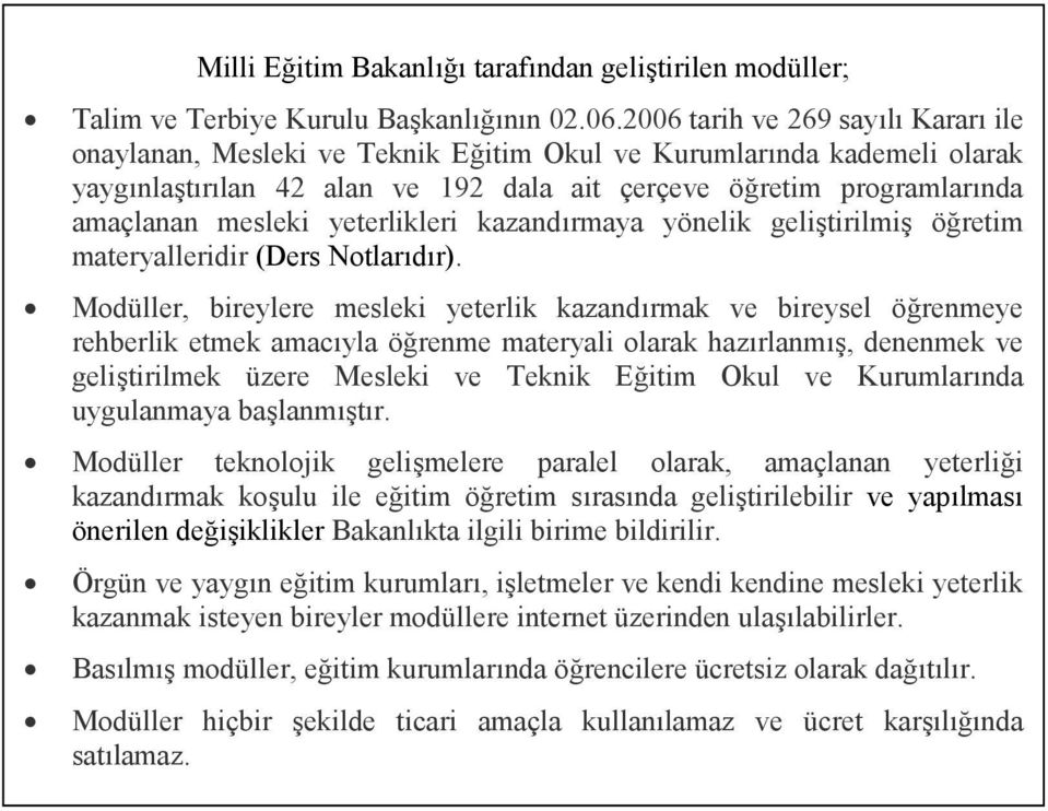 yeterlikleri kazandırmaya yönelik geliştirilmiş öğretim materyalleridir (Ders Notlarıdır).