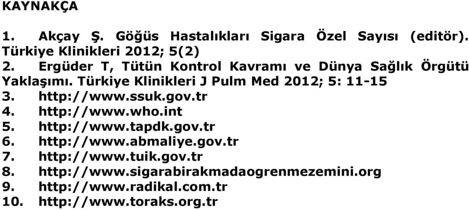 Türkiye Klinikleri J Pulm Med 2012; 5: 11-15 3. http://www.ssuk.gov.tr 4. http://www.who.int 5. http://www.tapdk.