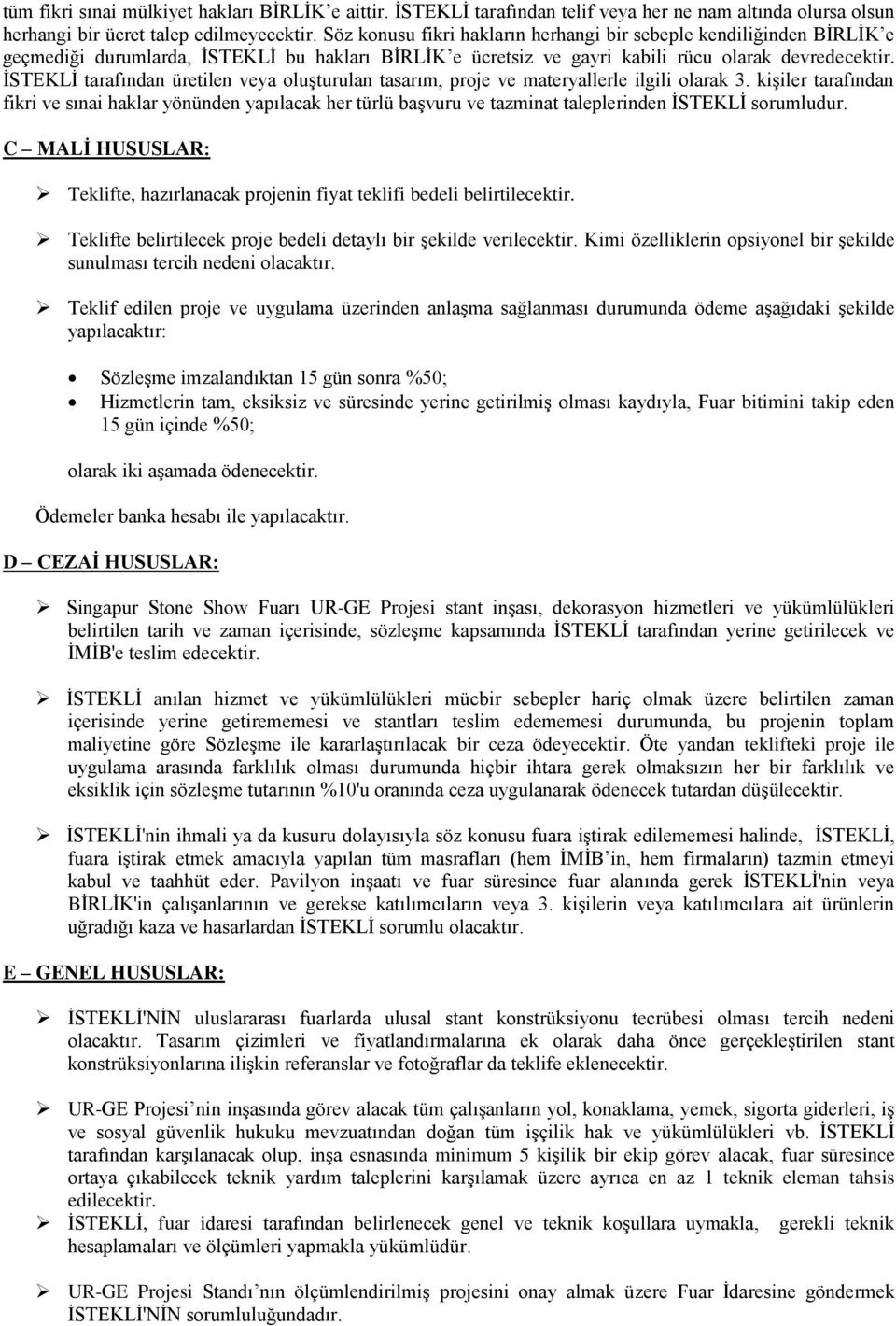 İSTEKLİ tarafından üretilen veya oluşturulan tasarım, proje ve materyallerle ilgili olarak 3.