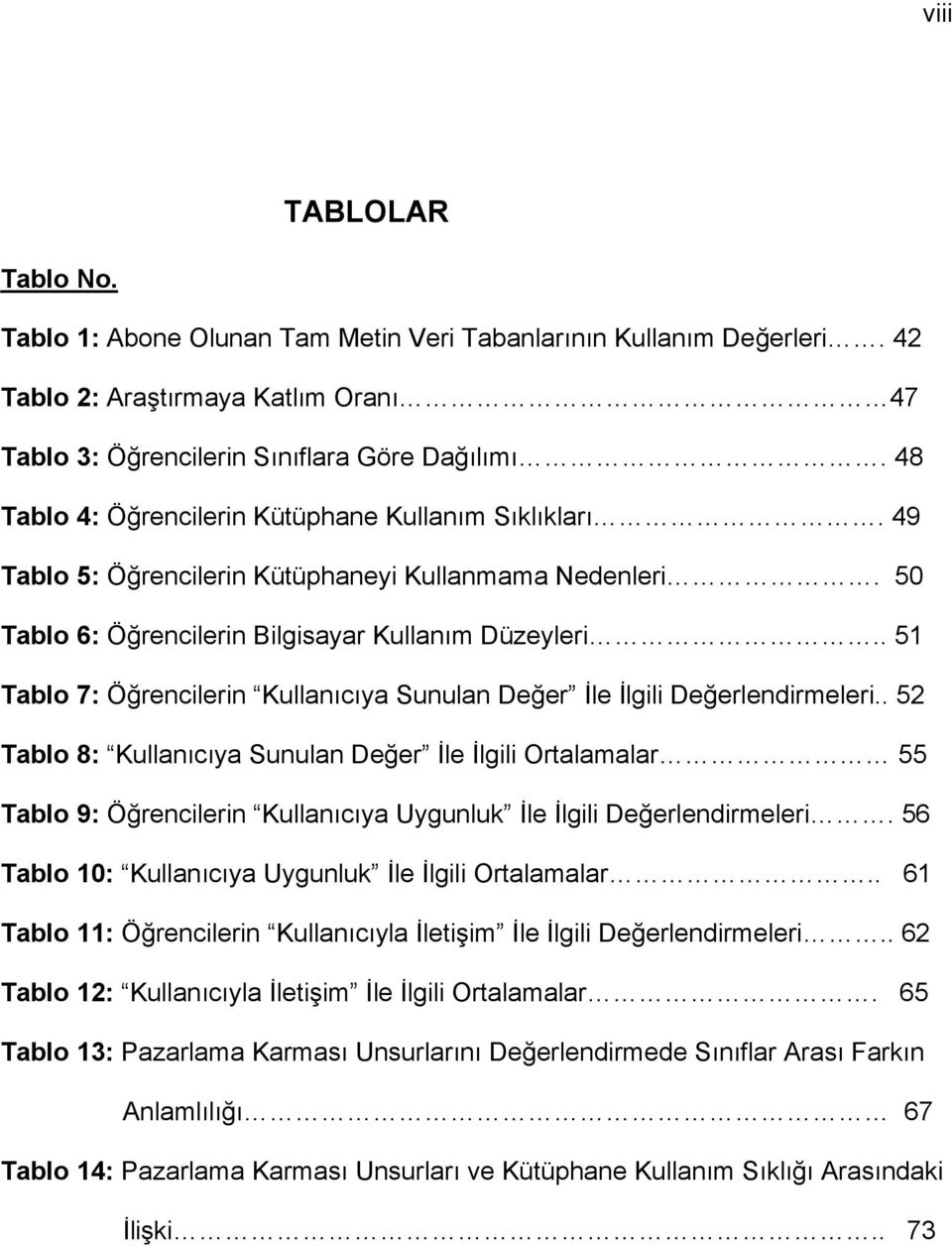 . 51 Tablo 7: Öğrencilerin Kullanıcıya Sunulan Değer İle İlgili Değerlendirmeleri.