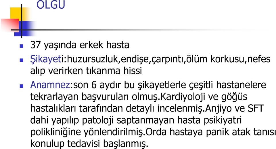 kardiyoloji ve göğüs hastalıkları tarafından detaylı incelenmiş.