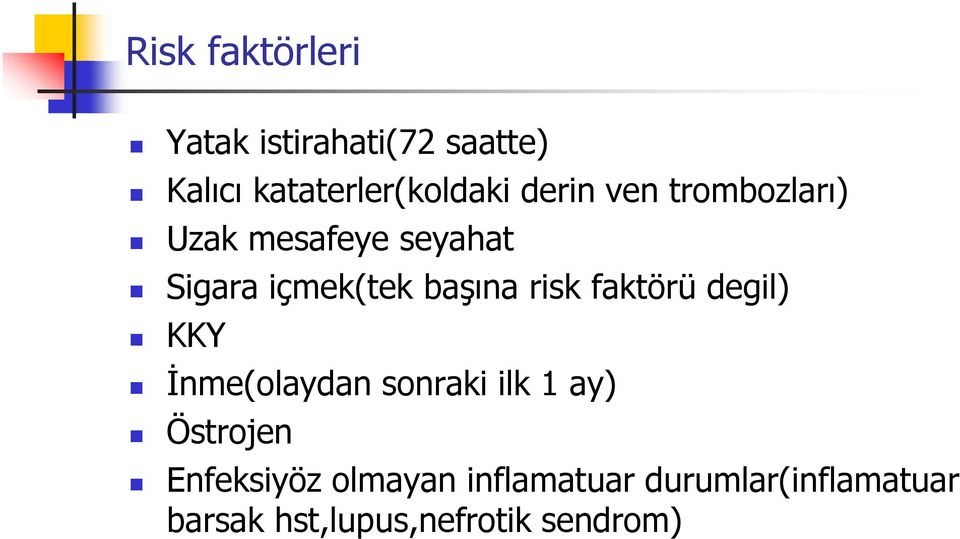 risk faktörü degil) KKY İnme(olaydan sonraki ilk 1 ay) Östrojen