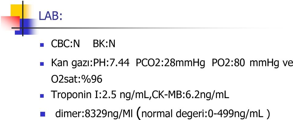 O2sat:%96 Troponin I:2.