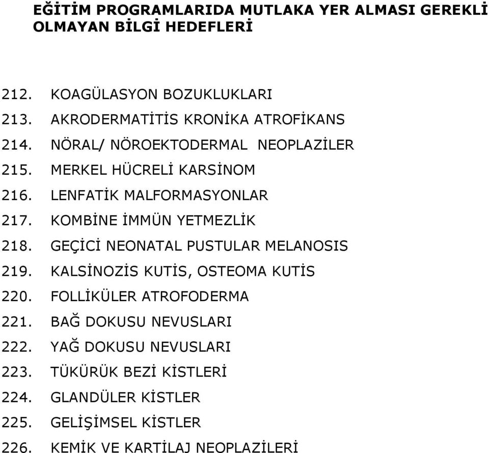 LENFATİK MALFORMASYONLAR 217. KOMBİNE İMMÜN YETMEZLİK 218. GEÇİCİ NEONATAL PUSTULAR MELANOSIS 219.