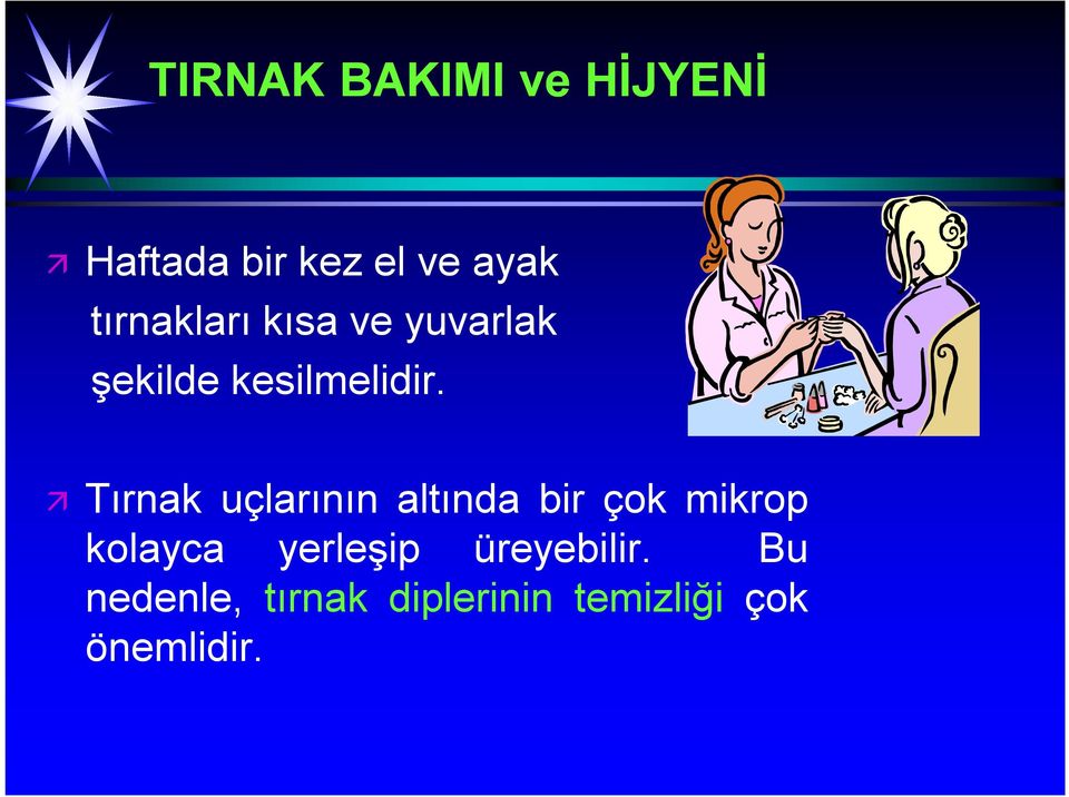 Tırnak uçlarının altında bir çok mikrop kolayca yerleşip