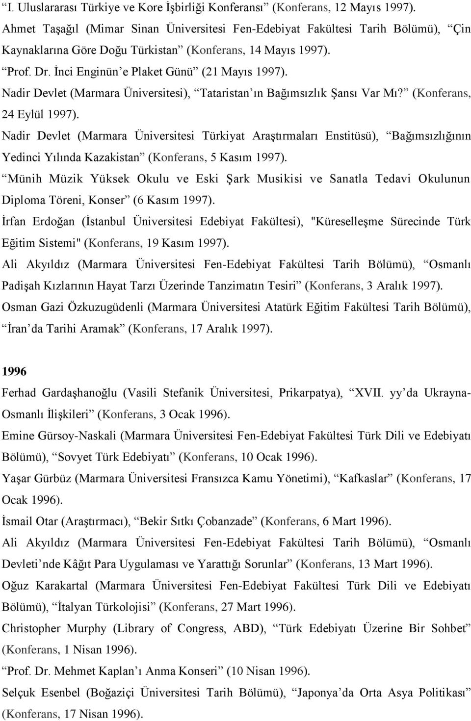 Nadir Devlet (Marmara Üniversitesi), Tataristan ın Bağımsızlık Şansı Var Mı? (Konferans, 24 Eylül 1997).