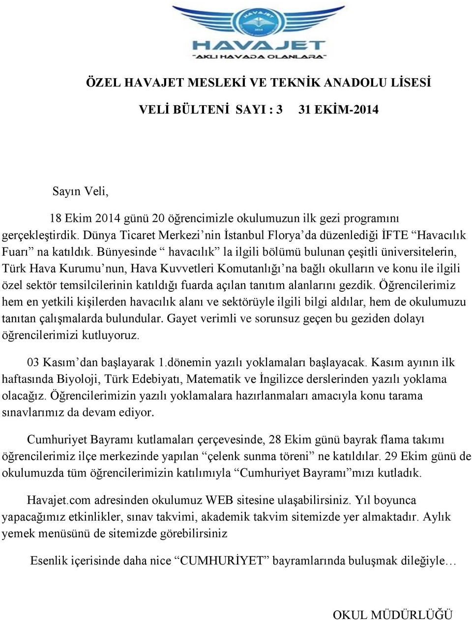 Bünyesinde havacılık la ilgili bölümü bulunan çeşitli üniversitelerin, Türk Hava Kurumu nun, Hava Kuvvetleri Komutanlığı na bağlı okulların ve konu ile ilgili özel sektör temsilcilerinin katıldığı