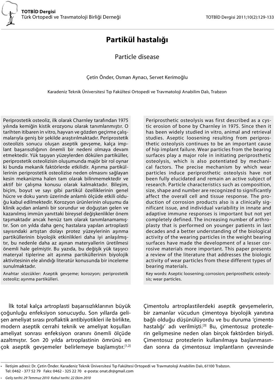 O tarihten itibaren in vitro, hayvan ve gözden geçirme çalışmalarıyla geniş bir şekilde araştırılmaktadır.