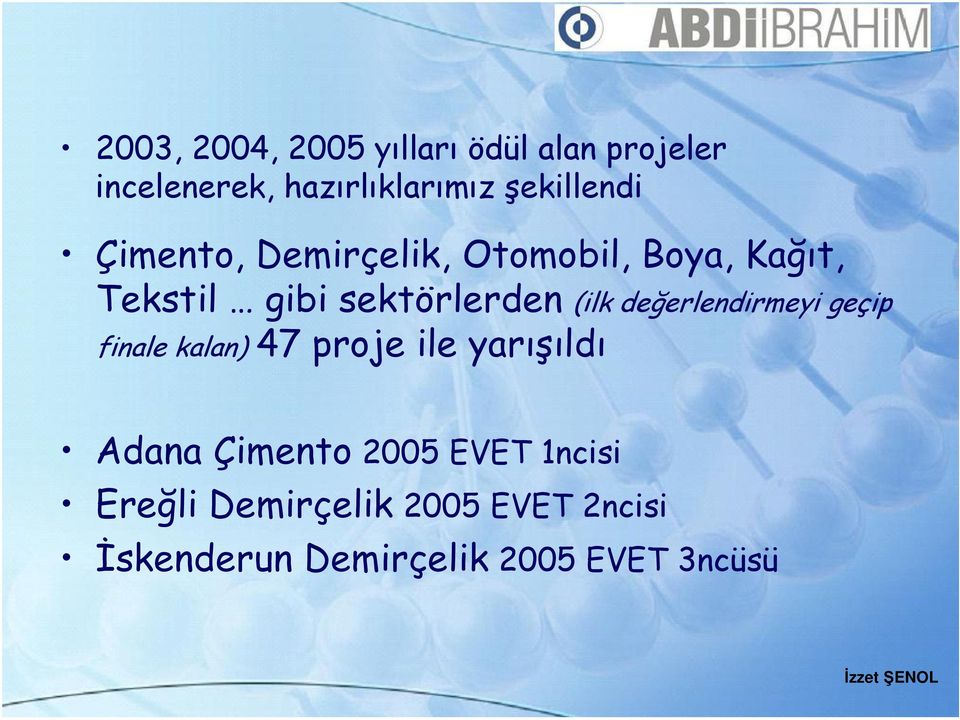 (ilk değerlendirmeyi geçip finale kalan) 47 proje ile yarışıldı Adana Çimento