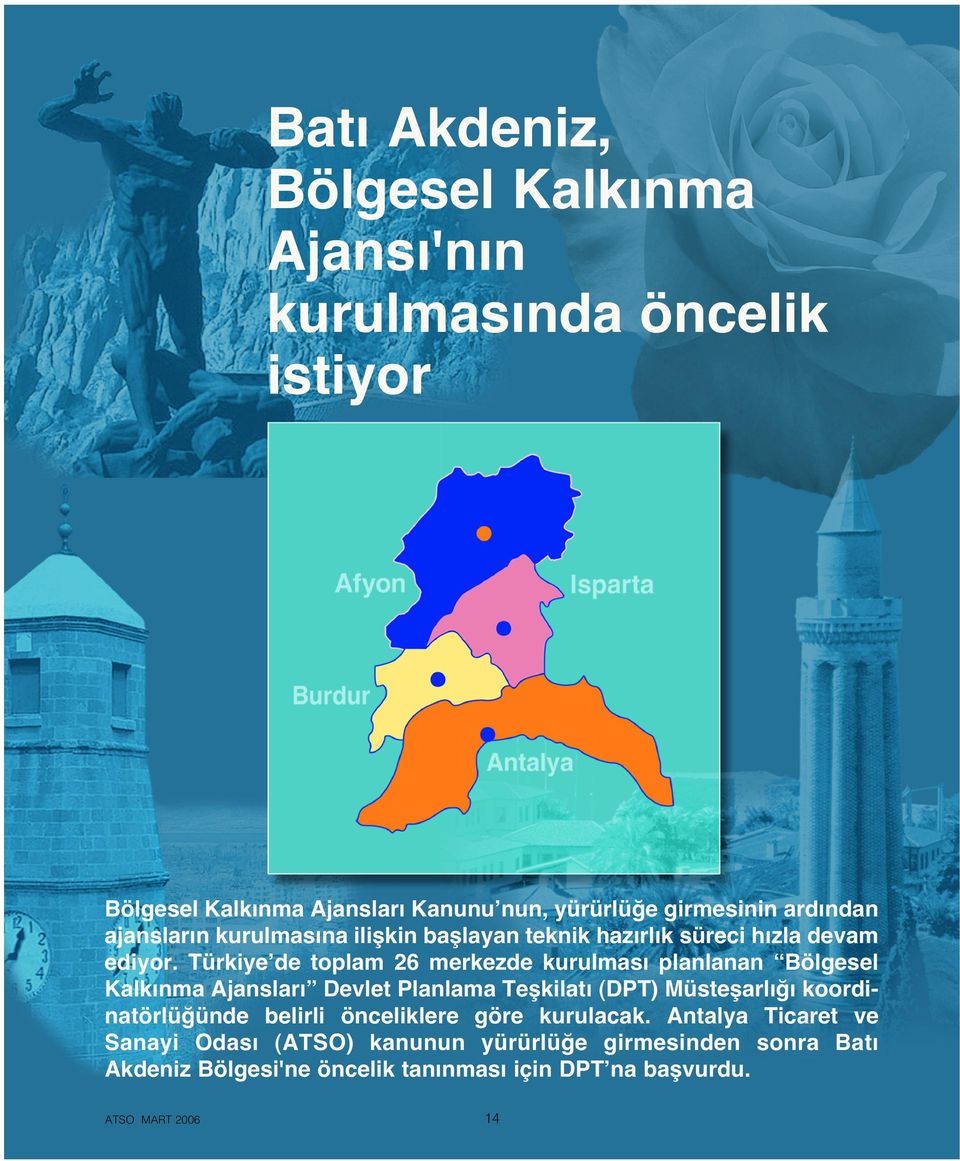 Türkiye de toplam 26 merkezde kurulmas planlanan Bölgesel Kalk nma Ajanslar Devlet Planlama Teflkilat (DPT) Müsteflarl koordinatörlü ünde