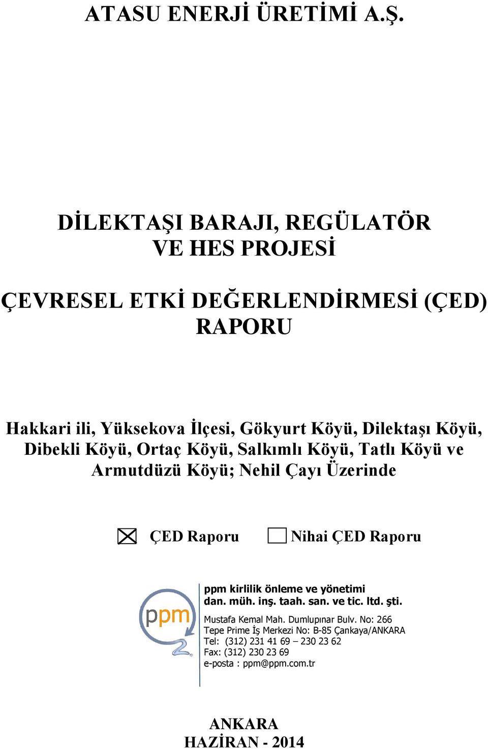 Dilektaşı Köyü, Dibekli Köyü, Ortaç Köyü, Salkımlı Köyü, Tatlı Köyü ve Armutdüzü Köyü; Nehil Çayı Üzerinde ÇED Raporu Nihai ÇED Raporu ppm