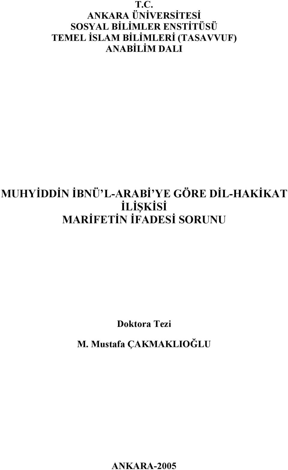 MUHYİDDİN İBNÜ L-ARABİ YE GÖRE DİL-HAKİKAT İLİŞKİSİ