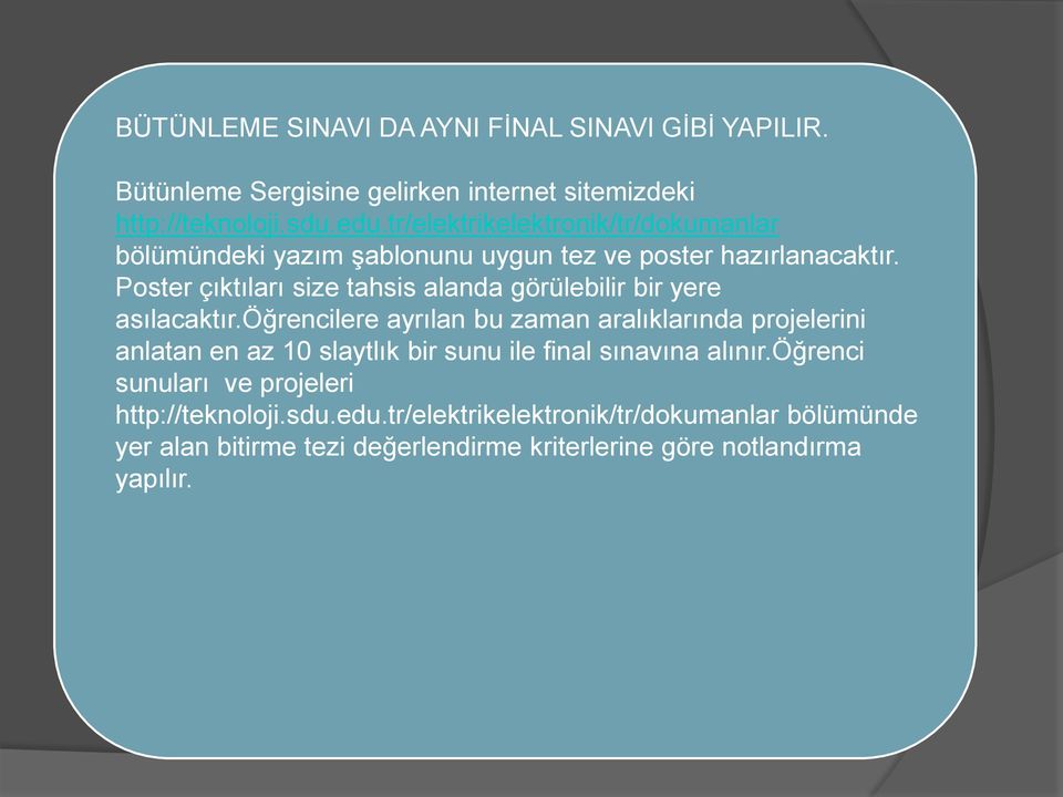 Poster çıktıları size tahsis alanda görülebilir bir yere asılacaktır.