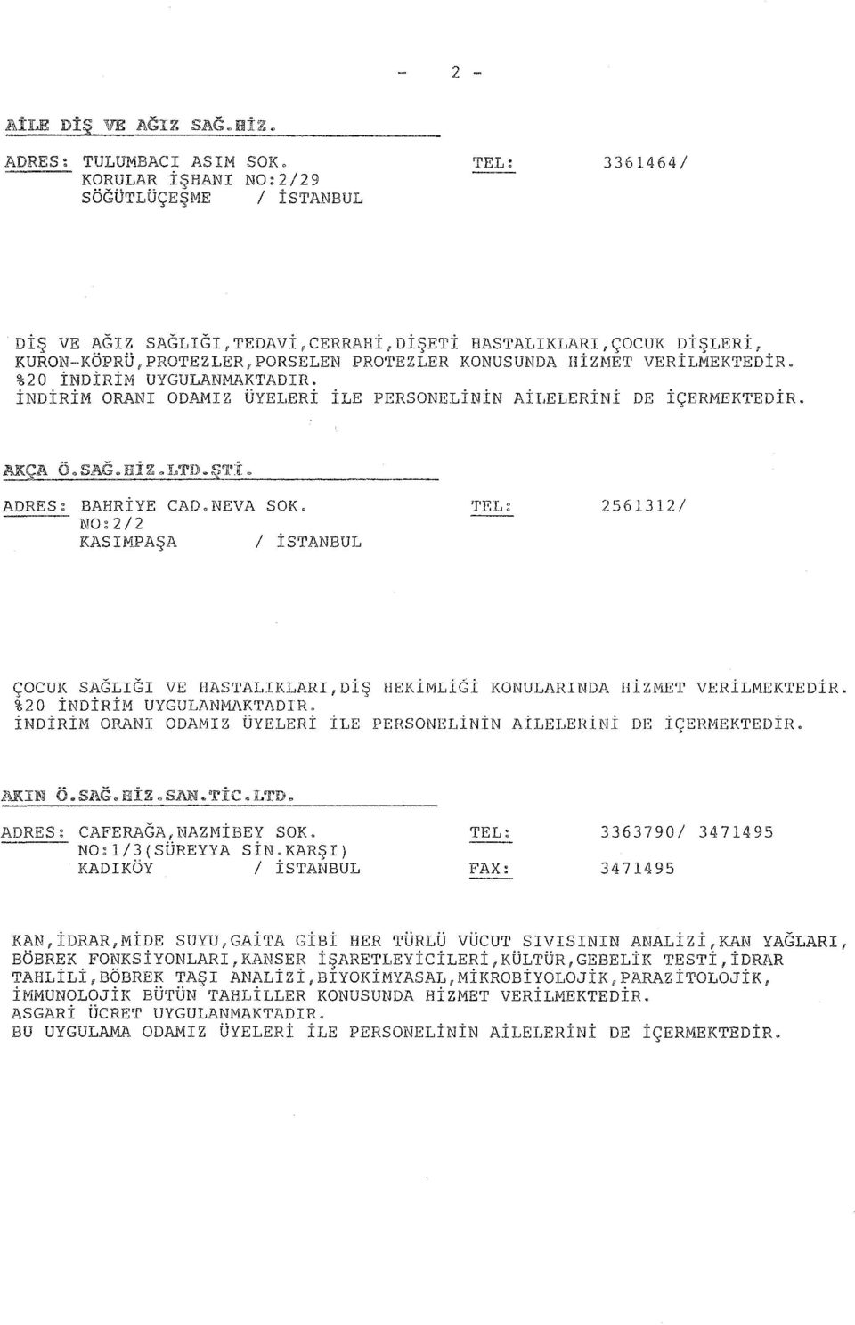 %20 İNDİRÜ'l UYGULANMAKTADIR. AKÇA Ö. SAG" nü ı. I.TD. _'I-'-' I"-.-------- ADRES: BAHRİYE N0:2/2 KASIMPAŞA CAD.NEVA SOK. TF.