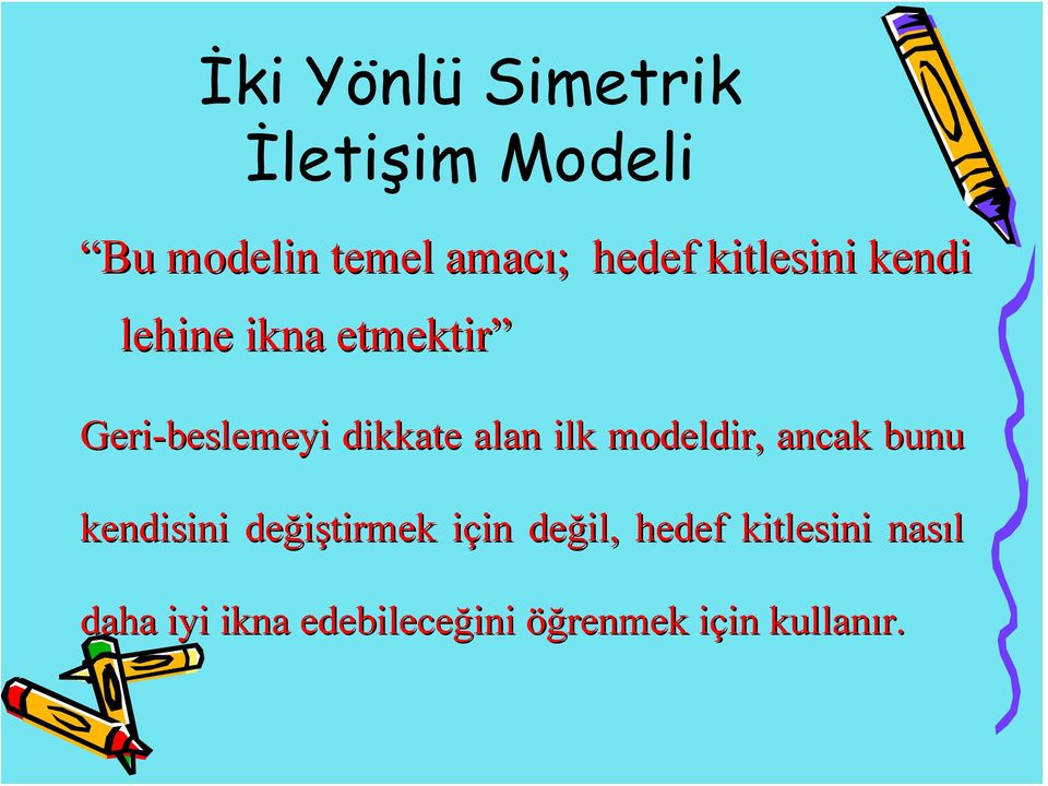 ilk modeldir, ancak bunu kendisini değiştirmek için i in değil, hedef