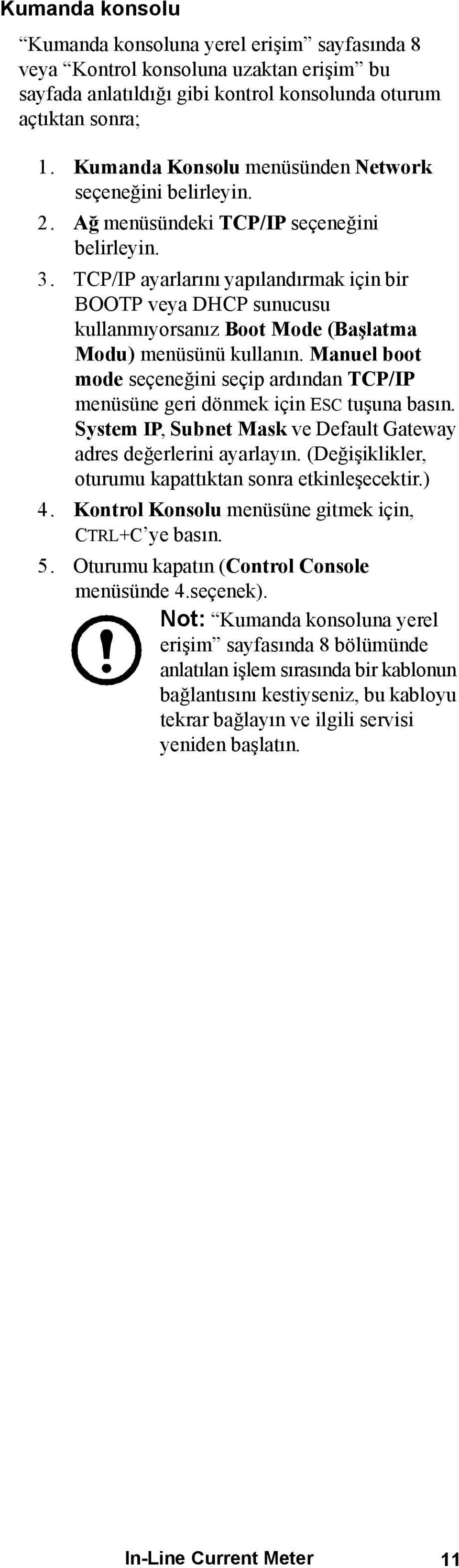 TCP/IP ayarlarını yapılandırmak için bir BOOTP veya DHCP sunucusu kullanmıyorsanız Boot Mode (Başlatma Modu) menüsünü kullanın.