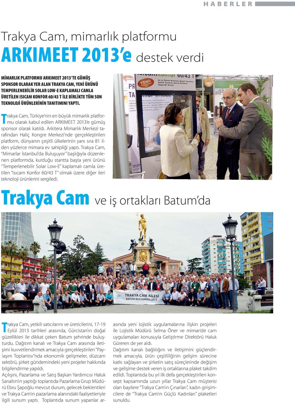 Trakya Cam, Türkiye nin en büyük mimarlık platformu olarak kabul edilen ARKIMEET 2013 e gümüş sponsor olarak katıldı.