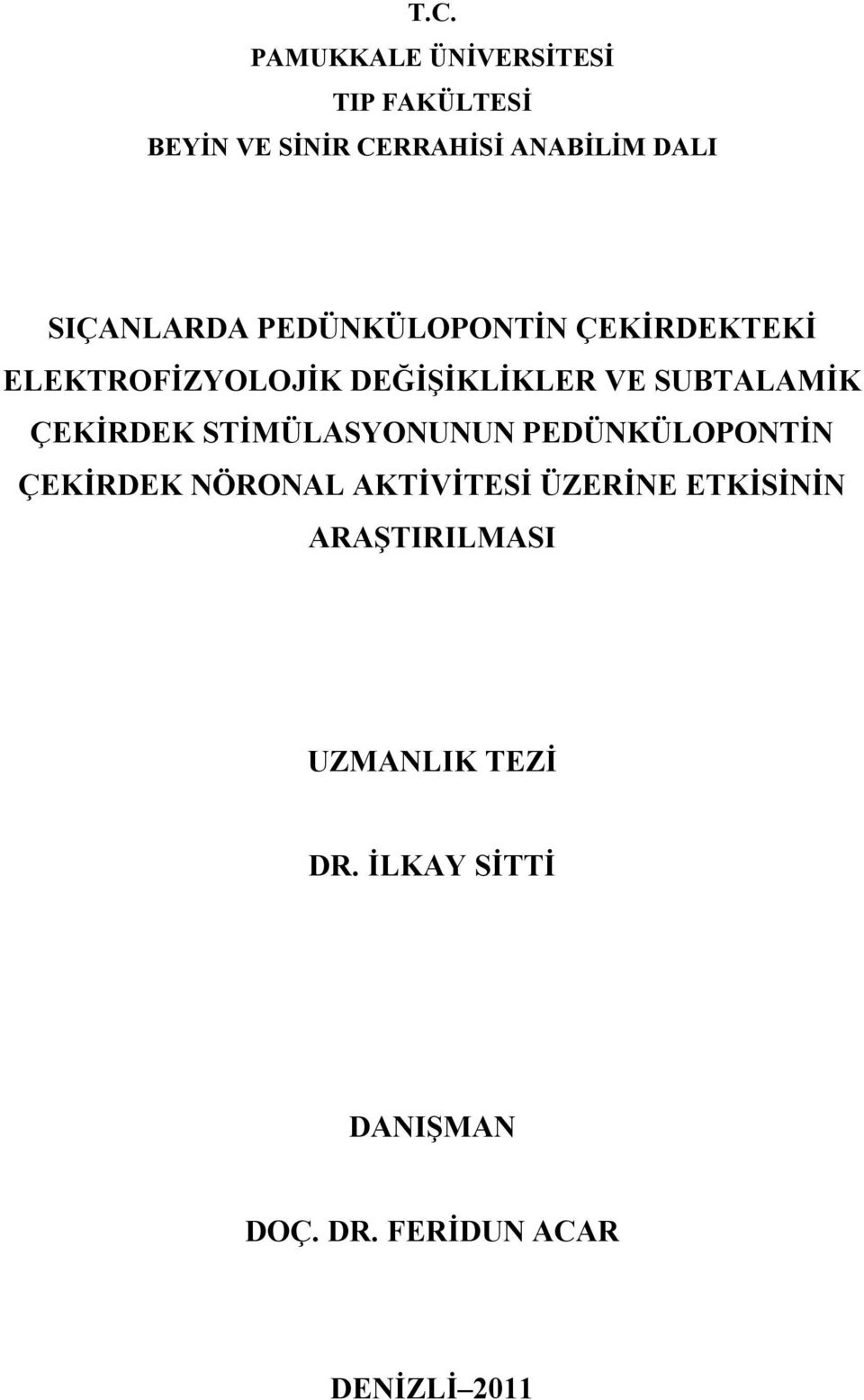 ÇEKİRDEK STİMÜLASYONUNUN PEDÜNKÜLOPONTİN ÇEKİRDEK NÖRONAL AKTİVİTESİ ÜZERİNE