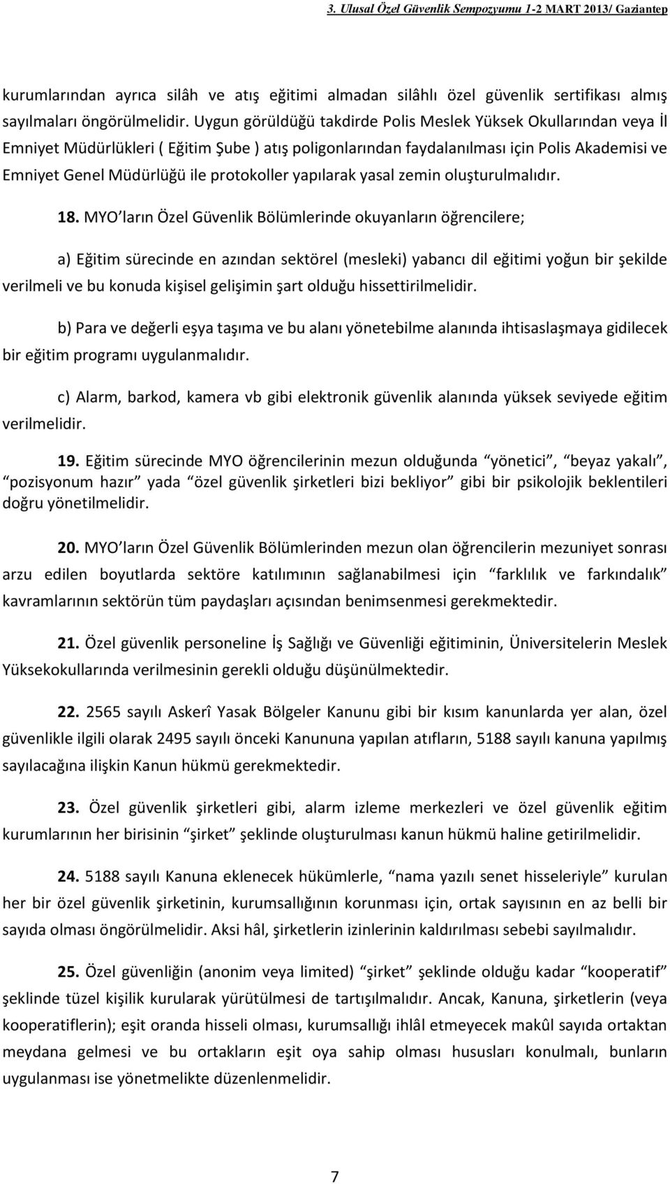 protokoller yapılarak yasal zemin oluşturulmalıdır. 18.