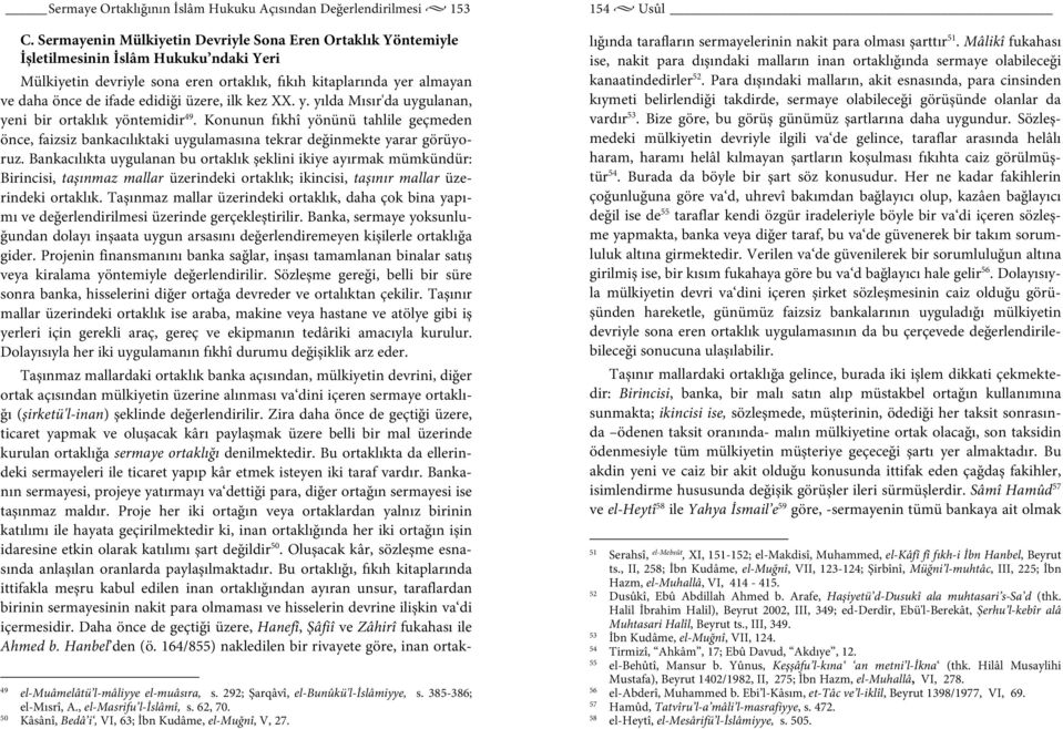 edidiği üzere, ilk kez XX. y. yılda Mısır'da uygulanan, yeni bir ortaklık yöntemidir 49.