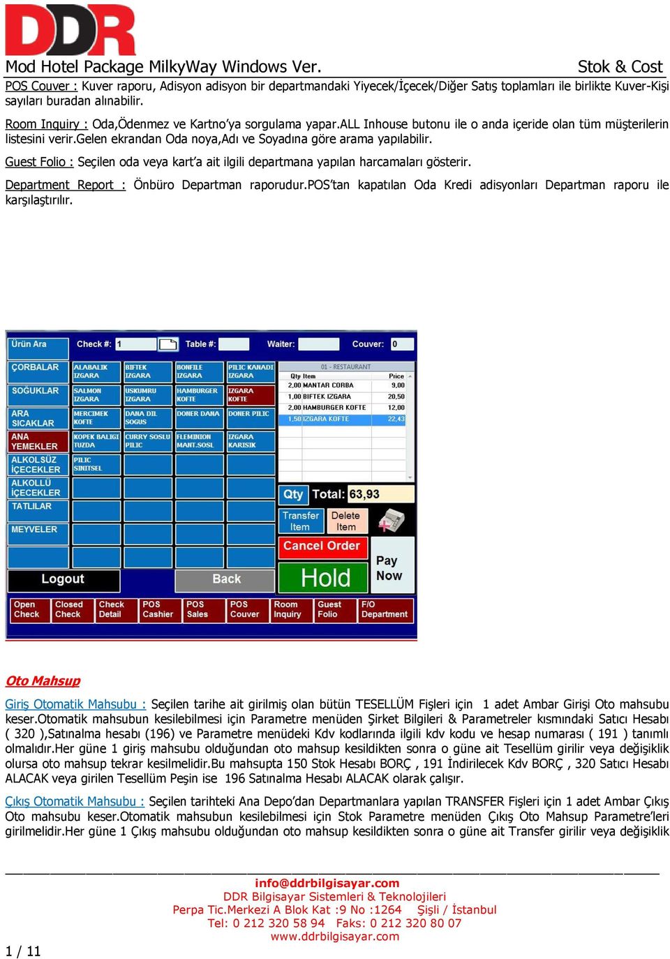 Guest Folio : Seçilen oda veya kart a ait ilgili departmana yapılan harcamaları gösterir. Department Report : Önbüro Departman raporudur.