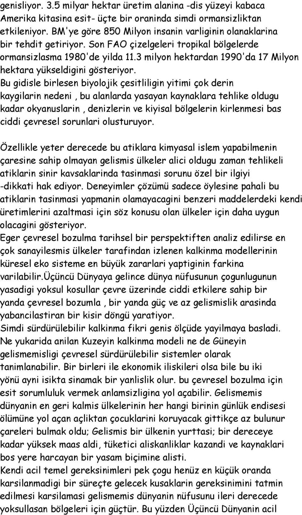 3 milyon hektardan 1990'da 17 Milyon hektara yükseldigini gösteriyor.