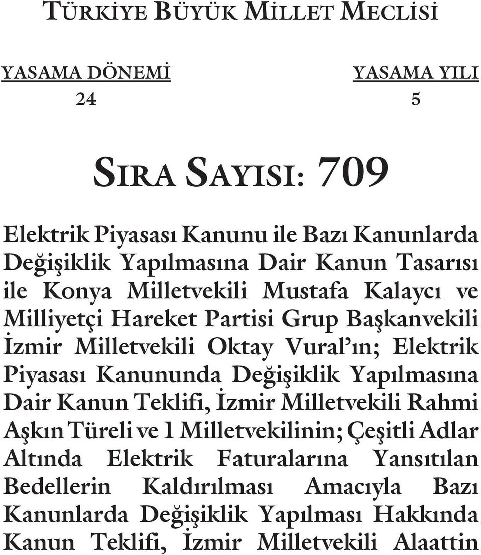 Elektrik Piyasası Kanununda Değişiklik Yapılmasına Dair Kanun Teklifi, İzmir Milletvekili Rahmi Aşkın Türeli ve 1 Milletvekilinin; Çeşitli Adlar